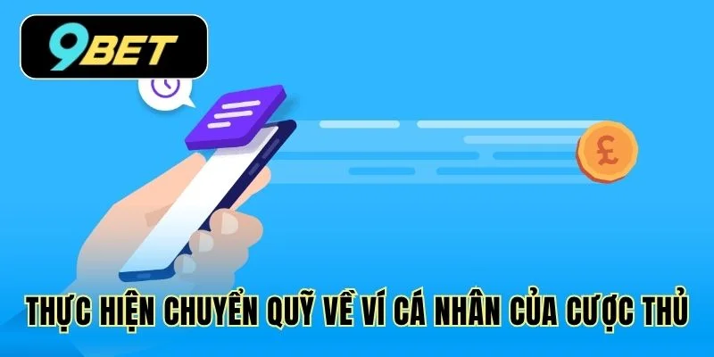 Thực hiện chuyển quỹ về ví cá nhân của cược thủ